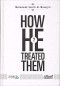 how-he-treated-them