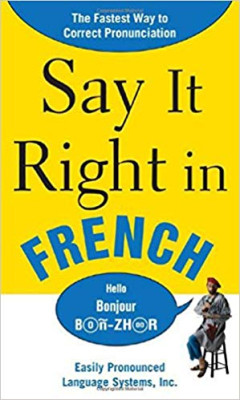 SAY IT RIGHT IN FRENCH