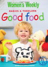 BABIES AND TODDLESRS GOOD FOOD