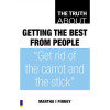 THE TRUTH ABOUT GETTING THE BEST FROM PEOPLE