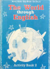 THE WORLD THROUGH ENGLISH ACTIVITY BOOK 2