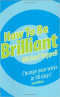 how-to-be-brilliant